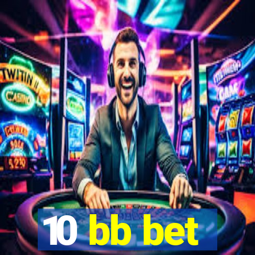 10 bb bet